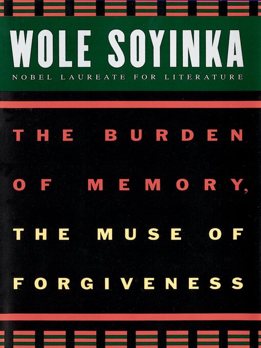 Title details for The Burden of Memory, the Muse of Forgiveness by Wole Soyinka - Available